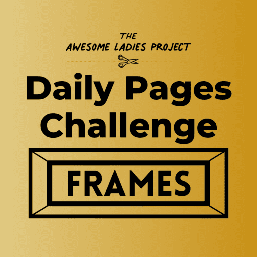 Daily Pages Challenge - Frames